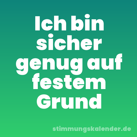 Ich bin sicher genug auf festem Grund