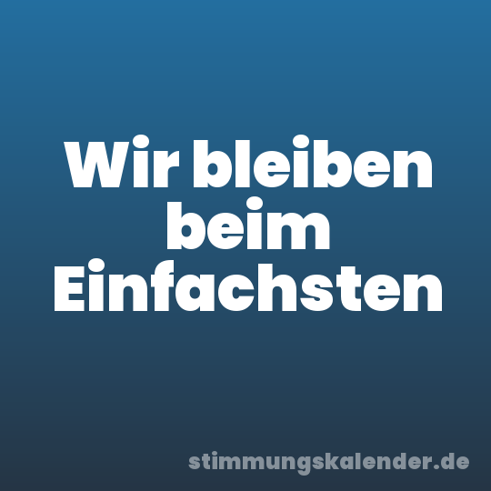 Wir bleiben beim Einfachsten