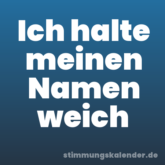 Ich halte meinen Namen weich