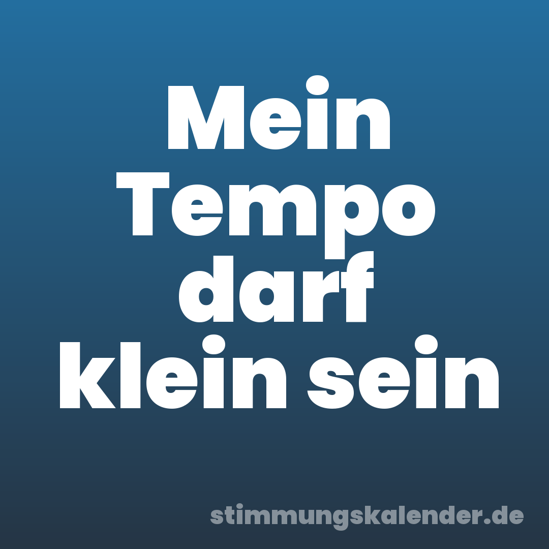 Mein Tempo darf klein sein