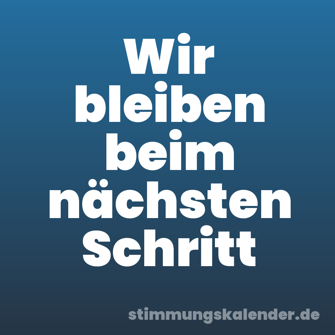 Wir bleiben beim nächsten Schritt