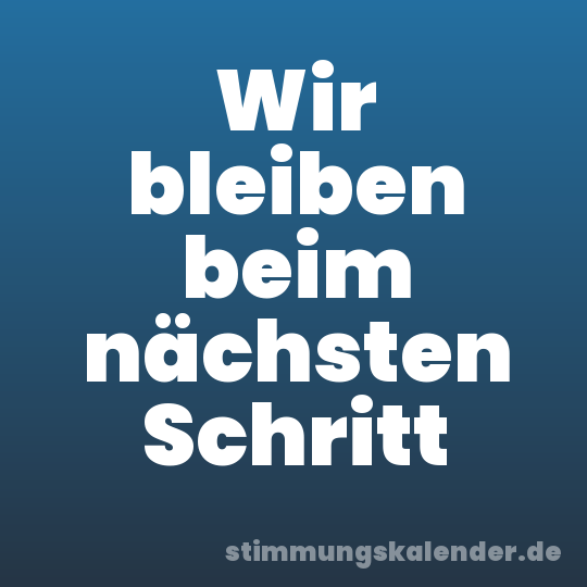 Wir bleiben beim nächsten Schritt