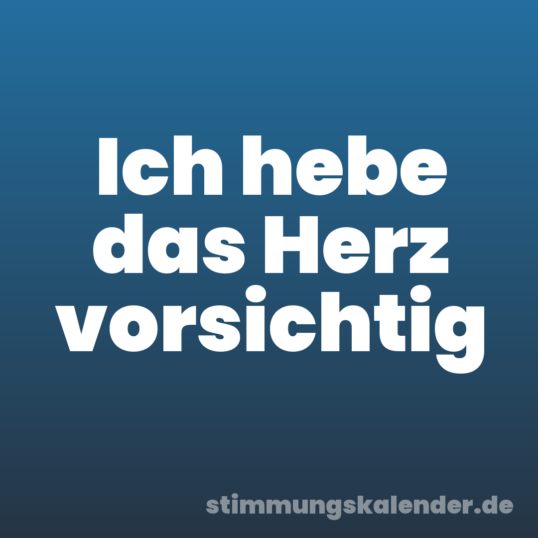 Ich hebe das Herz vorsichtig