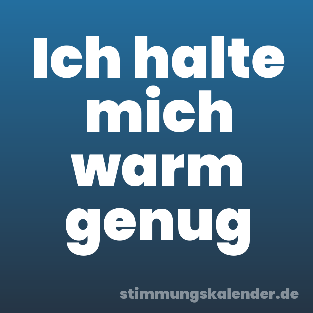 Ich halte mich warm genug
