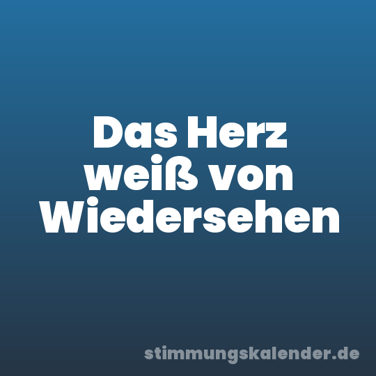 Das Herz weiß von Wiedersehen