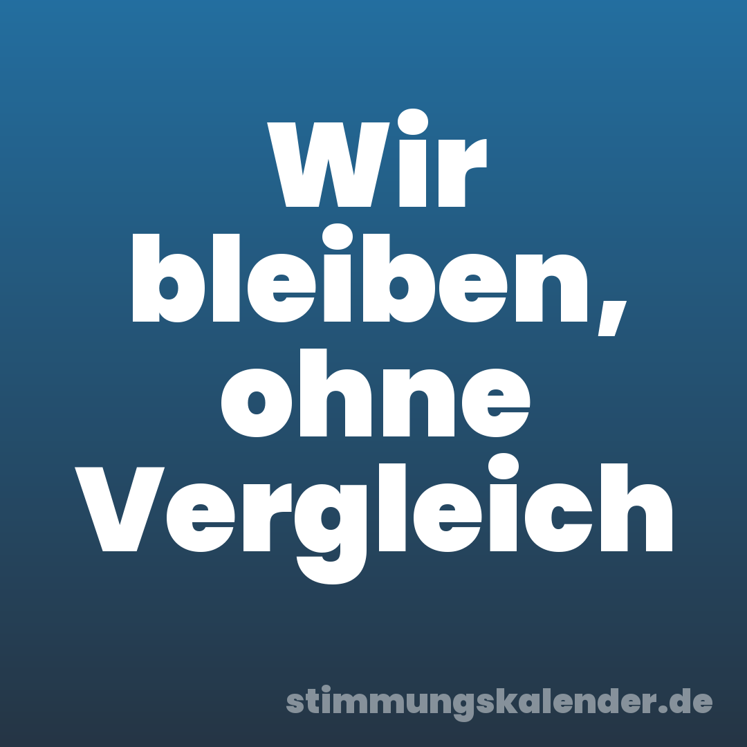 Wir bleiben, ohne Vergleich