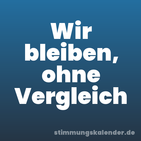 Wir bleiben, ohne Vergleich