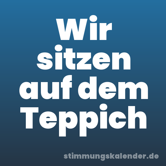 Wir sitzen auf dem Teppich