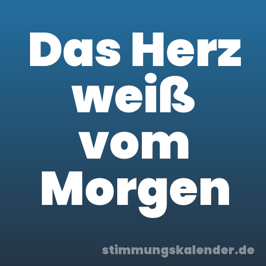 Das Herz weiß vom Morgen