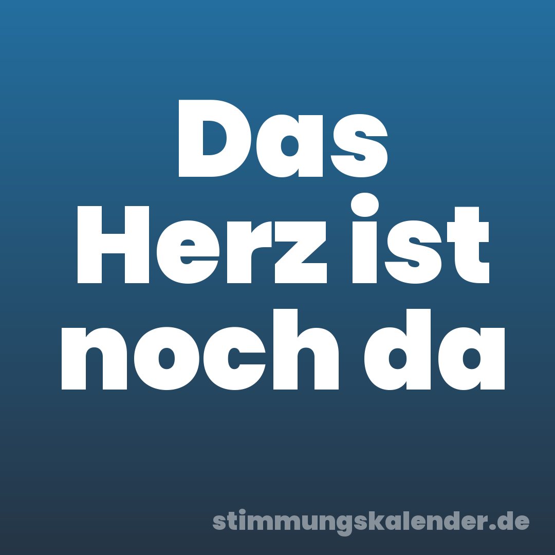 Das Herz ist noch da