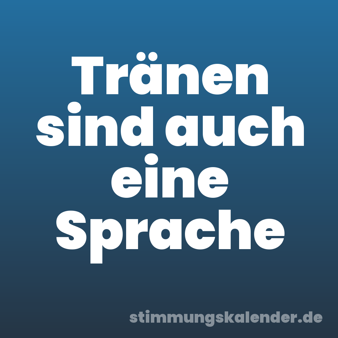 Tränen sind auch eine Sprache