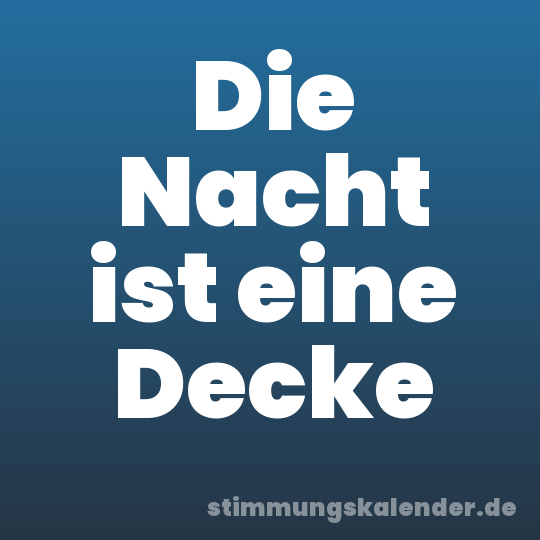 Die Nacht ist eine Decke