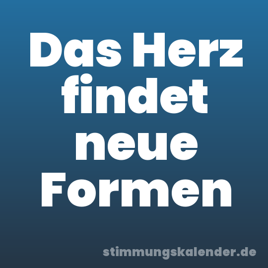 Das Herz findet neue Formen