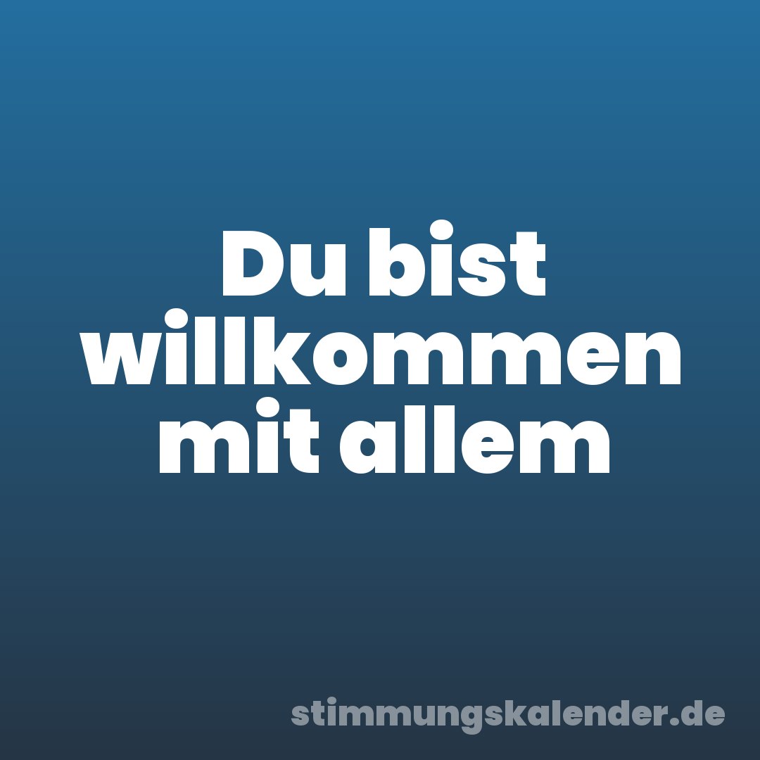 Du bist willkommen mit allem