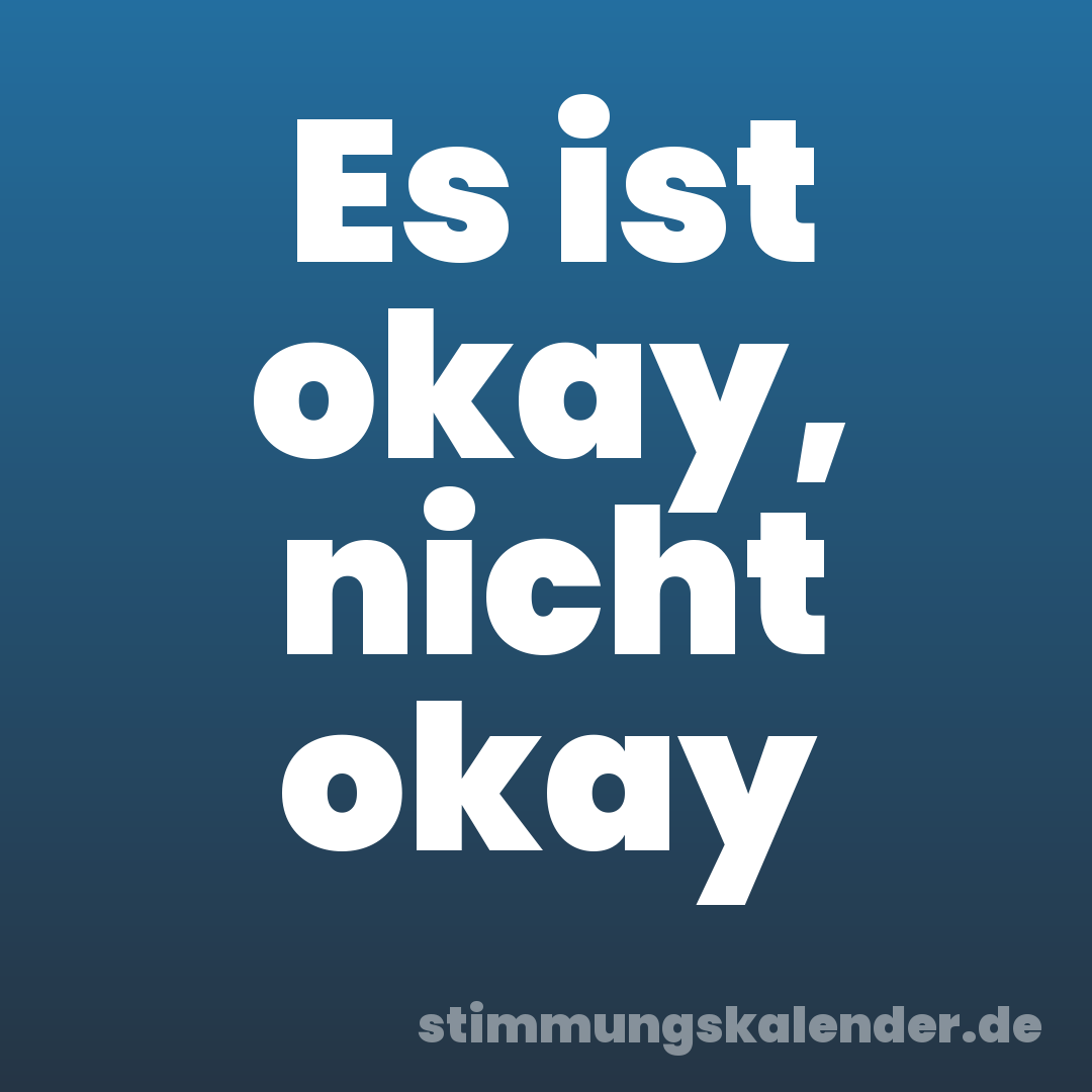 Es ist okay, nicht okay