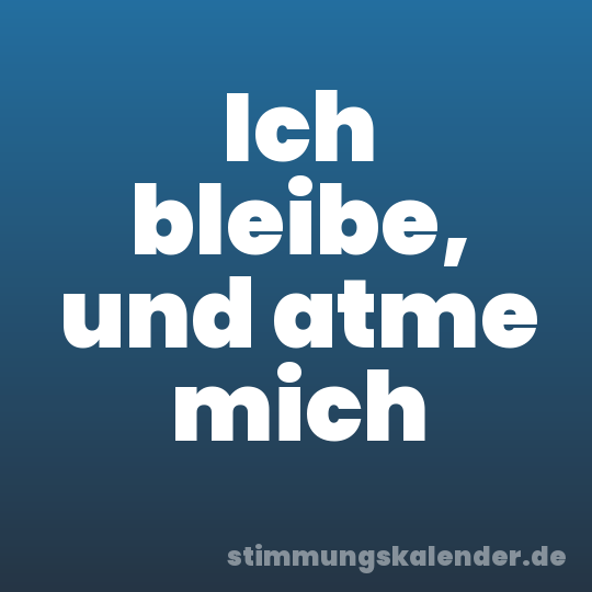 Ich bleibe, und atme mich