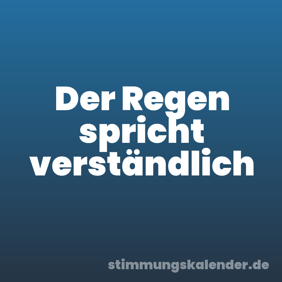 Der Regen spricht verständlich