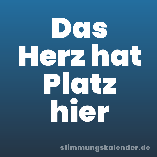 Das Herz hat Platz hier