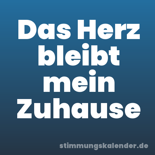 Das Herz bleibt mein Zuhause