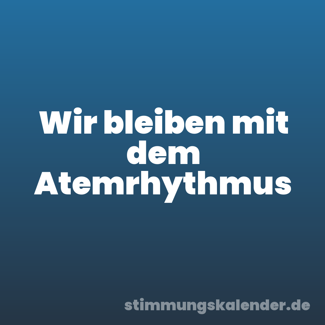 Wir bleiben mit dem Atemrhythmus