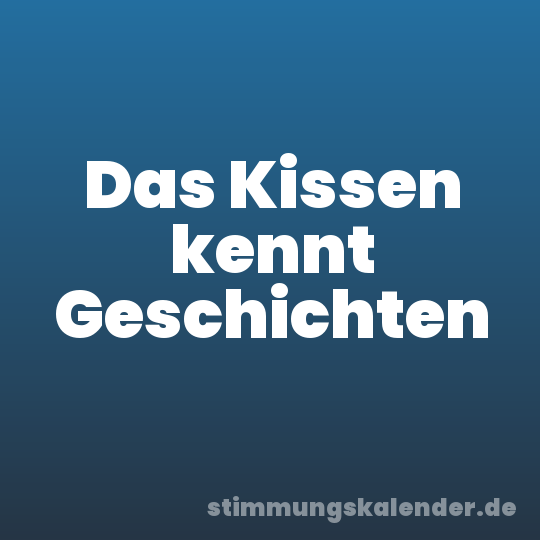 Das Kissen kennt Geschichten