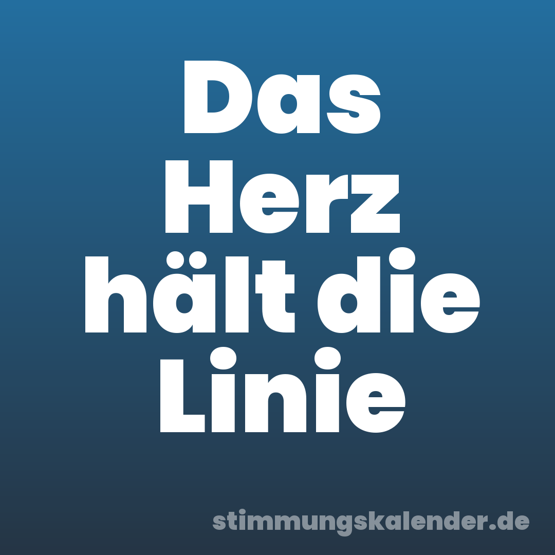 Das Herz hält die Linie