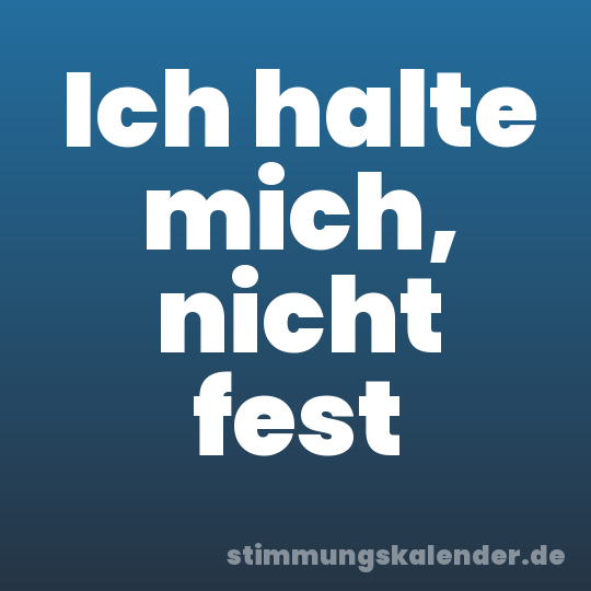 Ich halte mich, nicht fest