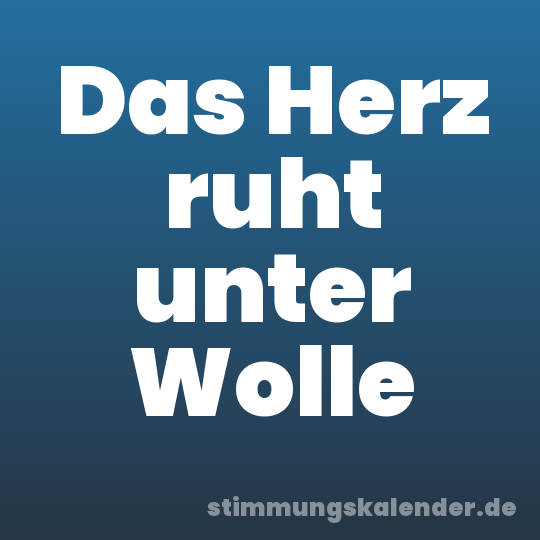 Das Herz ruht unter Wolle
