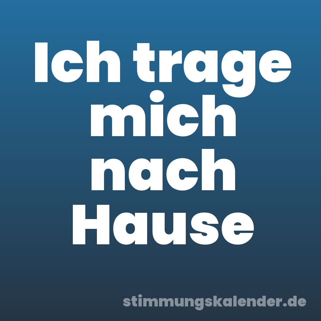 Ich trage mich nach Hause