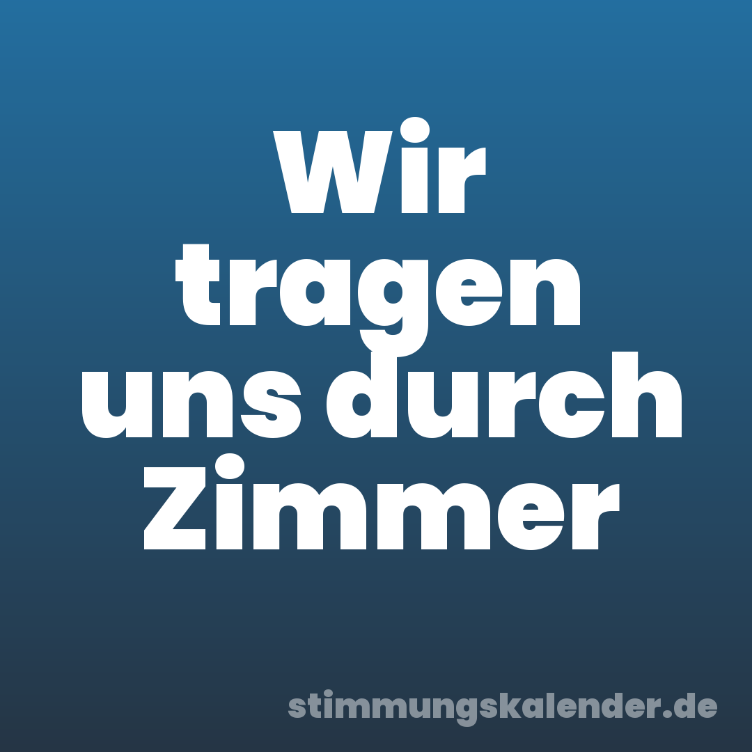 Wir tragen uns durch Zimmer