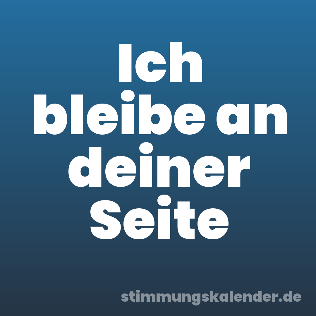 Ich bleibe an deiner Seite