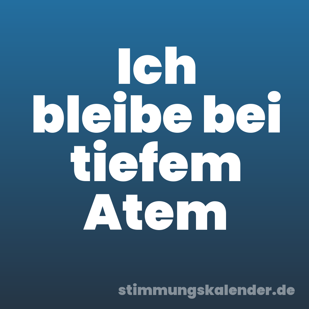 Ich bleibe bei tiefem Atem
