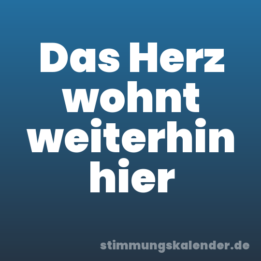 Das Herz wohnt weiterhin hier