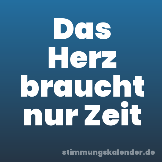 Das Herz braucht nur Zeit