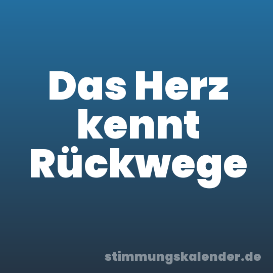 Das Herz kennt Rückwege