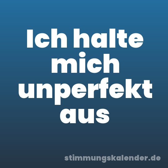 Ich halte mich unperfekt aus