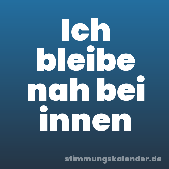Ich bleibe nah bei innen