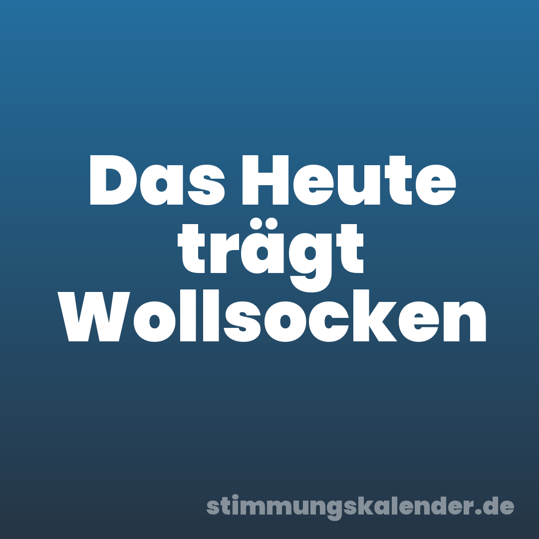 Das Heute trägt Wollsocken
