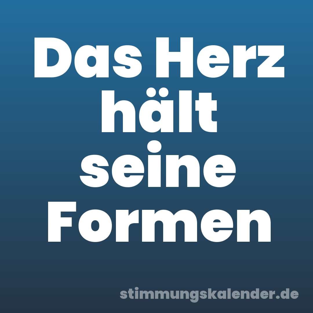 Das Herz hält seine Formen