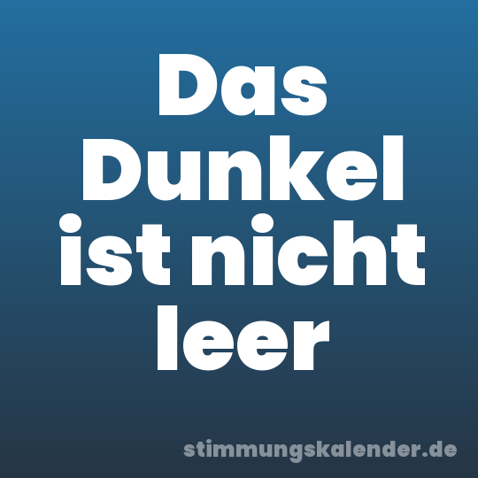 Das Dunkel ist nicht leer
