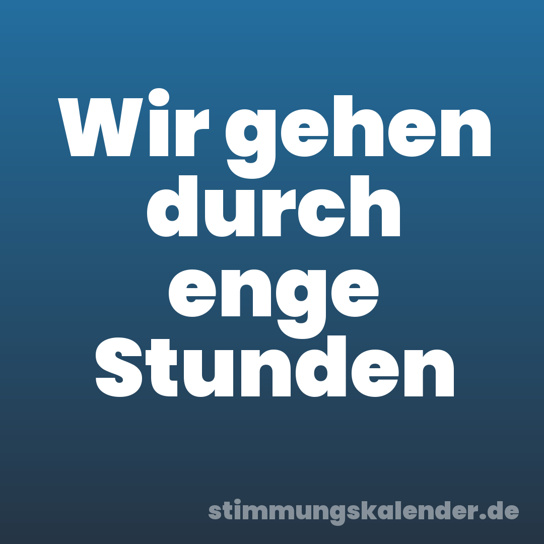 Wir gehen durch enge Stunden