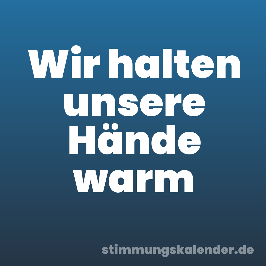 Wir halten unsere Hände warm