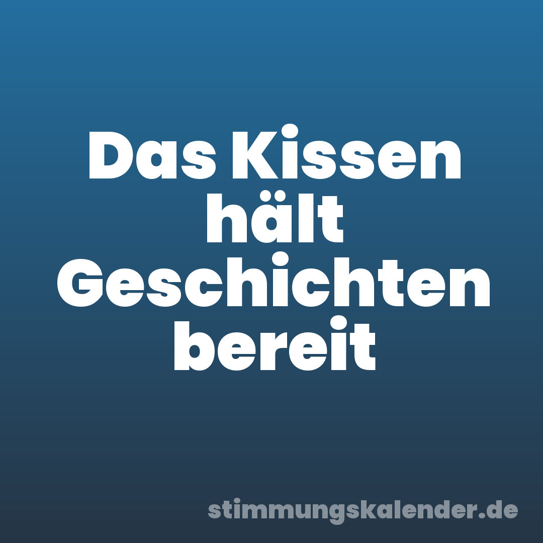 Das Kissen hält Geschichten bereit