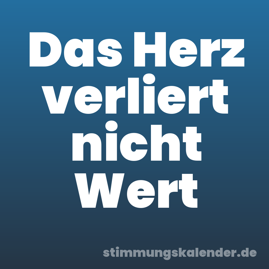 Das Herz verliert nicht Wert