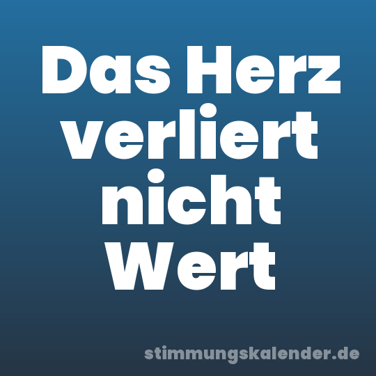 Das Herz verliert nicht Wert