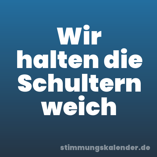 Wir halten die Schultern weich