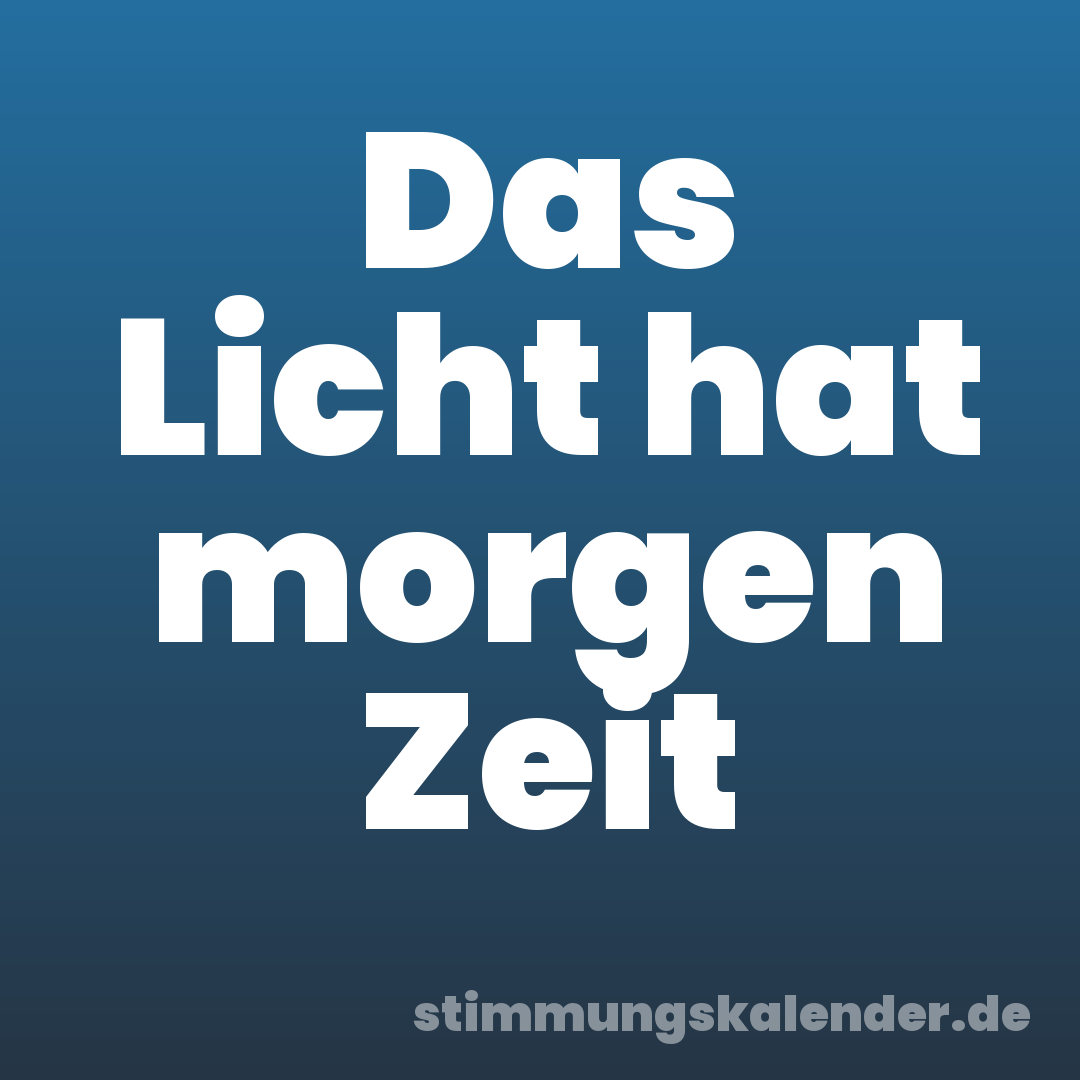 Das Licht hat morgen Zeit