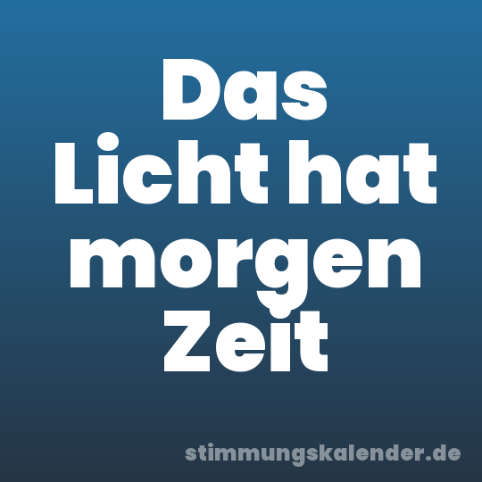 Das Licht hat morgen Zeit