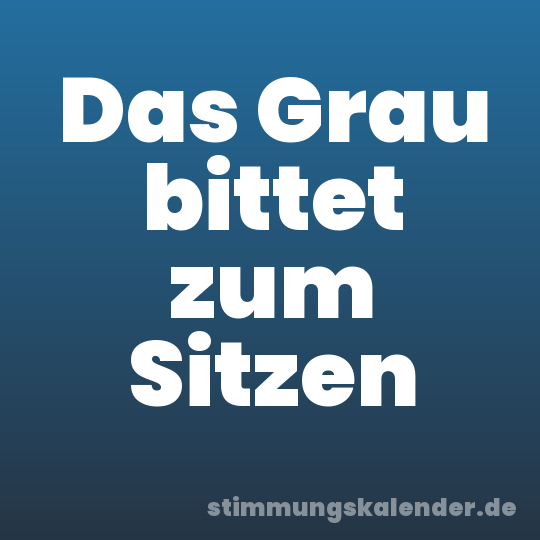 Das Grau bittet zum Sitzen
