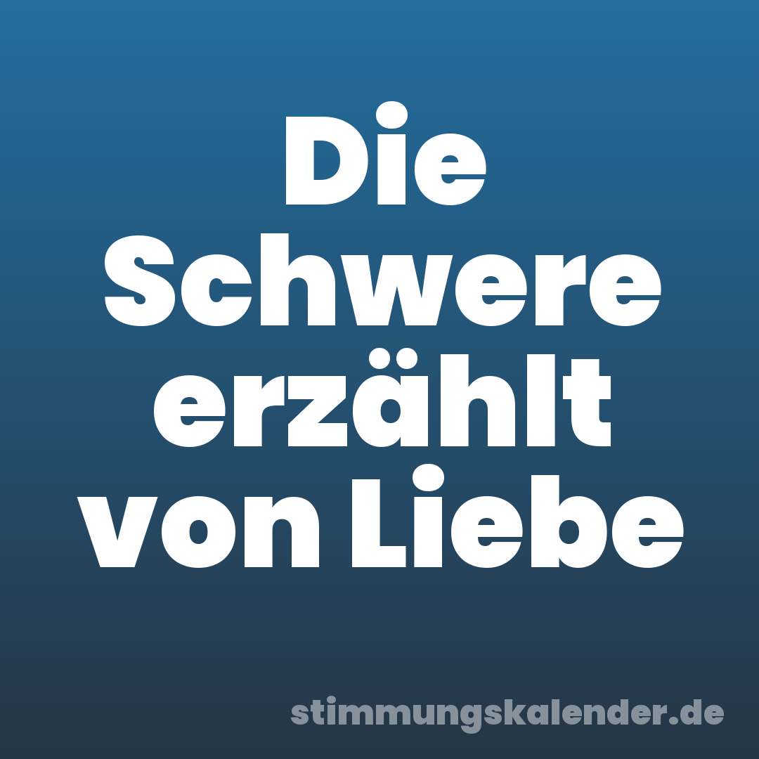 Die Schwere erzählt von Liebe